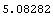 5.082820384105503`