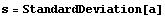 s = StandardDeviation[a]